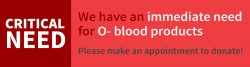 Critical Need for O negative blood products