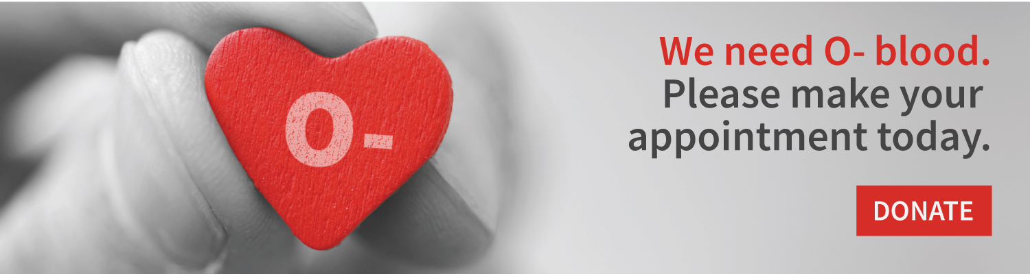 We need O- blood donors. Make an appointment.