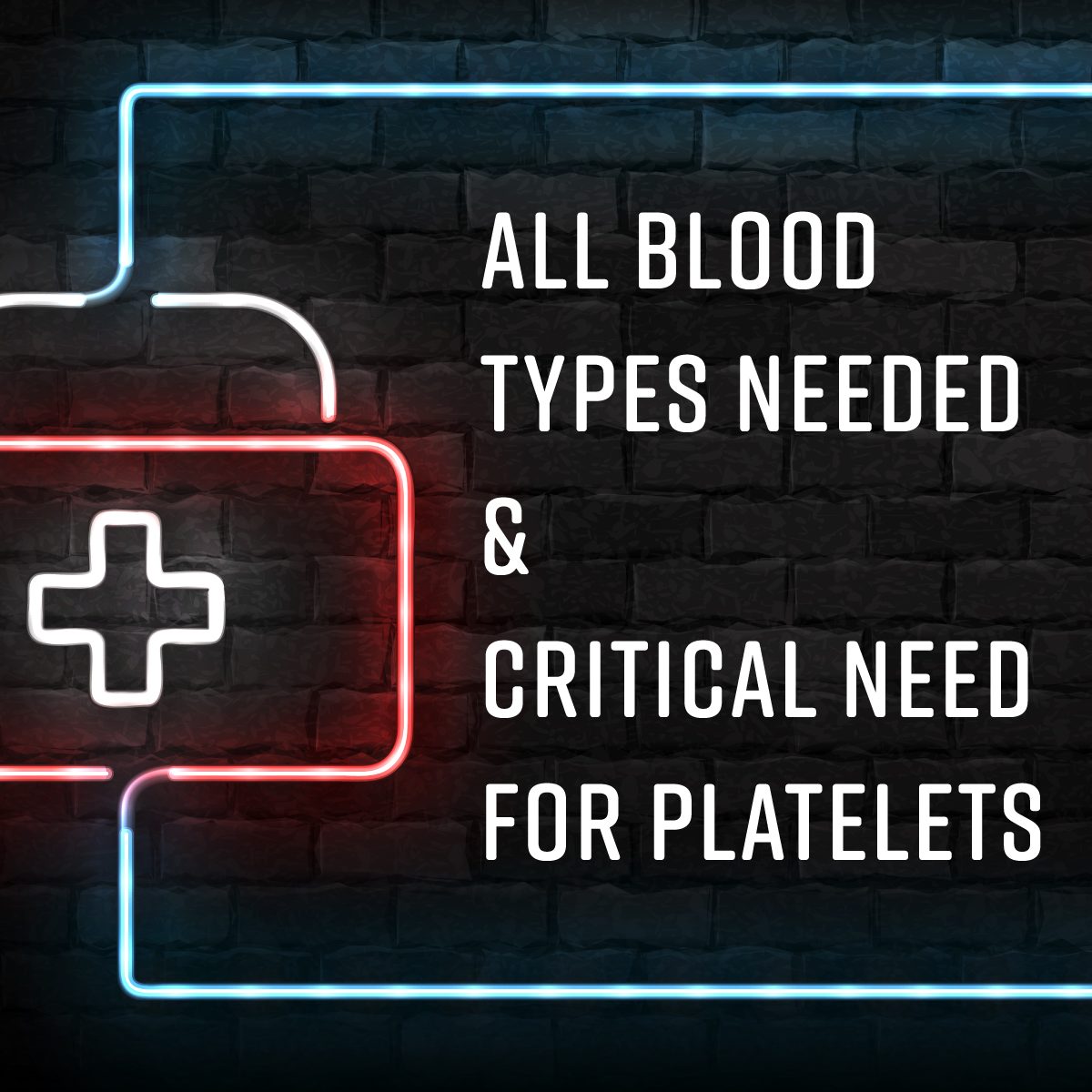 All blood types urgently needed — Critical need for platelets