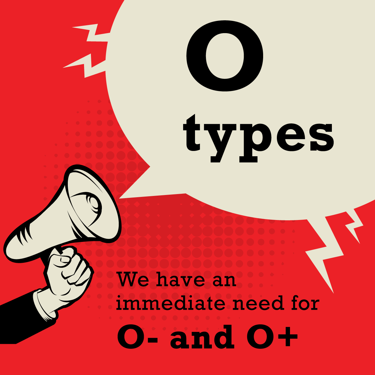 All Types Needed, Especially Type O+ and O-