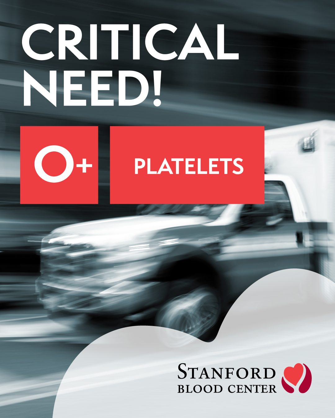 Critical need for type O+ blood and platelets (all types)